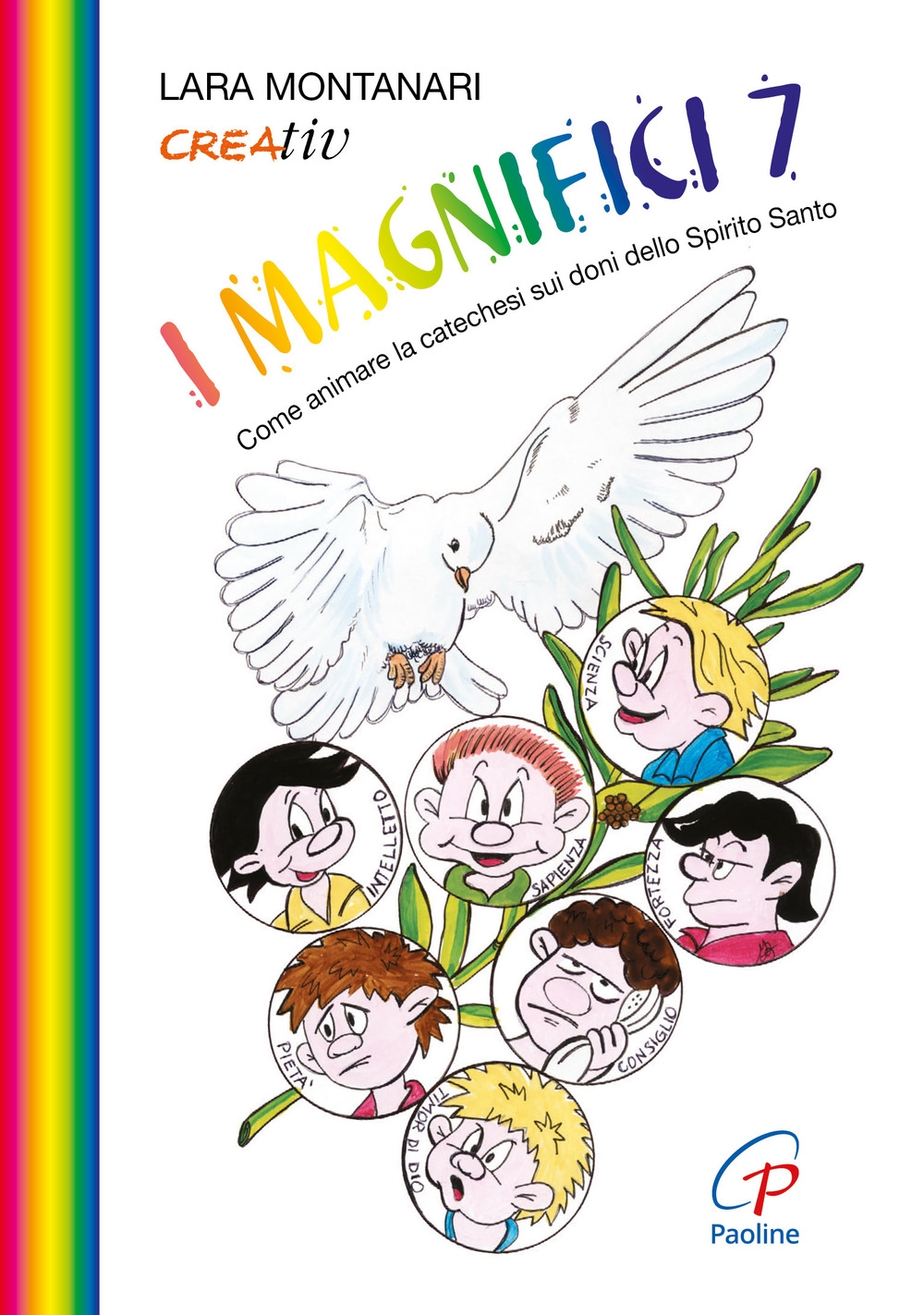 I Magnifici 7. Come animare la catechesi sui doni dello Spirito Santo I Magnifici 7. Come animare la catechesi sui doni dello Spirito Santo