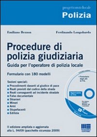 Procedure di polizia giudiziaria. Guida per l'operatore di polizia locale. Formulario con 180 modelli. Con CD-ROM Procedure di polizia giudiziaria. Guida per l'operatore di polizia locale. Formulario con 180 modelli. Con CD-ROM