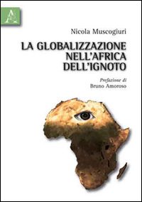 La globalizzazione nell'Africa dell'ignoto La globalizzazione nell'Africa dell'ignoto