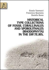 Historical type collections of fossil corallinales and sporolithales (rhodophyta) in the Dip.Te.Ris Historical type collections of fossil corallinales and sporolithales (rhodophyta) in the Dip.Te.Ris