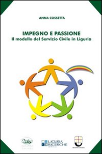 Impegno e passione. Il modello del servizio civile in Liguria Impegno e passione. Il modello del servizio civile in Liguria