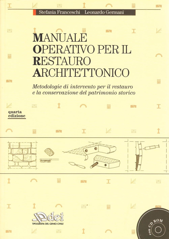 Manuale operativo per il restauro architettonico. Metodologie di intervento per il restauro e la conservazione del patrimonio storico. Con CD-ROM Manuale operativo per il restauro architettonico. Metodologie di intervento per il restauro e la conservazione del patrimonio storico. Con CD-ROM