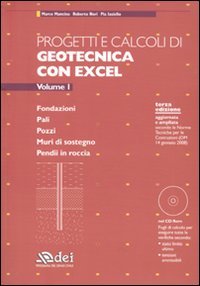 Progetti e calcoli di geotecnica con Excel. Con CD-ROM. Vol. 1: Fondazioni. Pali. Pozzi. Muri di sostegno. Pendii in roccia Progetti e calcoli di geotecnica con Excel. Con CD-ROM. Vol. 1: Fondazioni. Pali. Pozzi. Muri di sostegno. Pendii in roccia