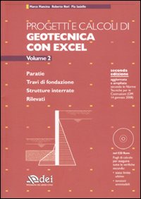 Progetti e calcoli di geotecnica con Excel. Con CD-ROM. Vol. 2: Paratie. Travi di fondazione. Strutture interrate. Rilevati Progetti e calcoli di geotecnica con Excel. Con CD-ROM. Vol. 2: Paratie. Travi di fondazione. Strutture interrate. Rilevati