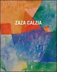 Zaza Calzia. Catologo della mostra. Ediz. illustrata Zaza Calzia. Catologo della mostra. Ediz. illustrata