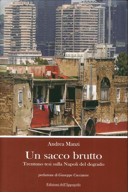 Un sacco brutto. Trentuno tesi sulla Napoli del degrado Un sacco brutto. Trentuno tesi sulla Napoli del degrado