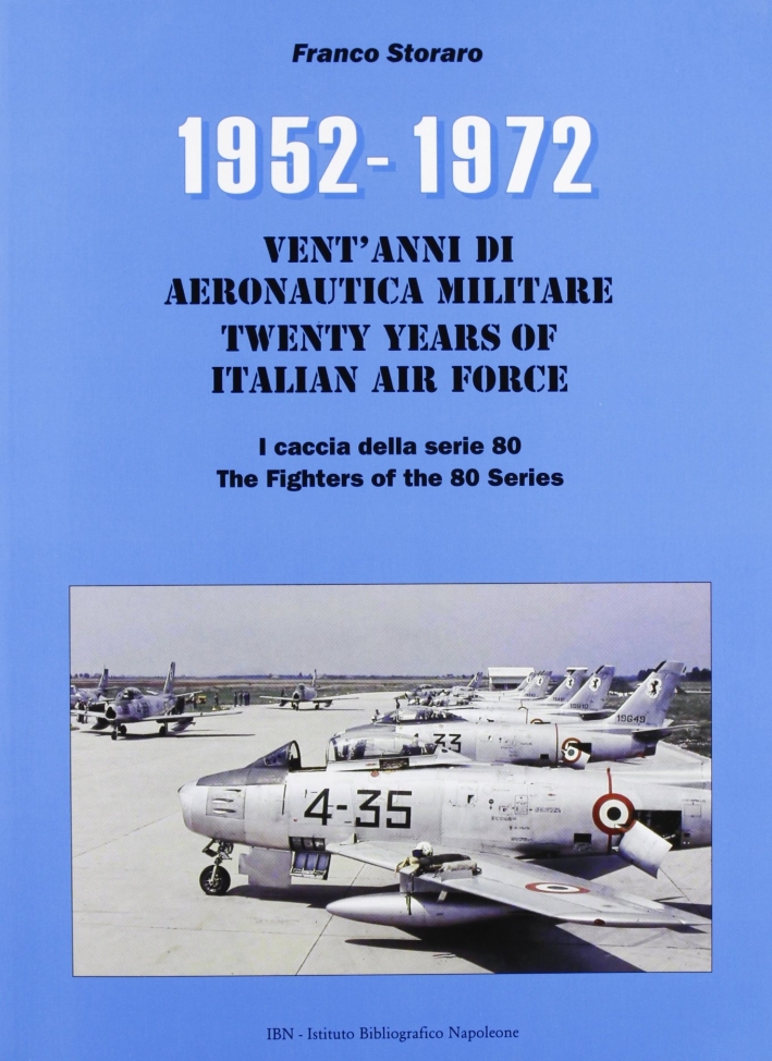1952-1972. I caccia della serie 80. Vent'anni di aeronautica militare. Ediz. italiana e inglese 1952-1972. I caccia della serie 80. Vent'anni di aeronautica militare. Ediz. italiana e inglese