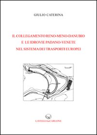 Il collegamento Reno-Meno-Danubio e le idrovie padano-venete nel sistema dei trasporti europei Il collegamento Reno-Meno-Danubio e le idrovie padano-venete nel sistema dei trasporti europei