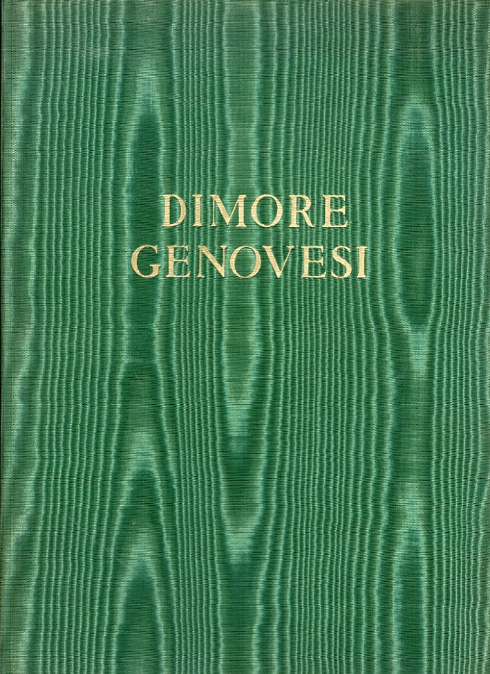 Dimore genovesi. I palazzi, le ville, i castelli Dimore genovesi. I palazzi, le ville, i castelli