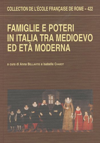 Famiglie e poteri in Italia tra Medioevo ed Età moderna Famiglie e poteri in Italia tra Medioevo ed Età moderna