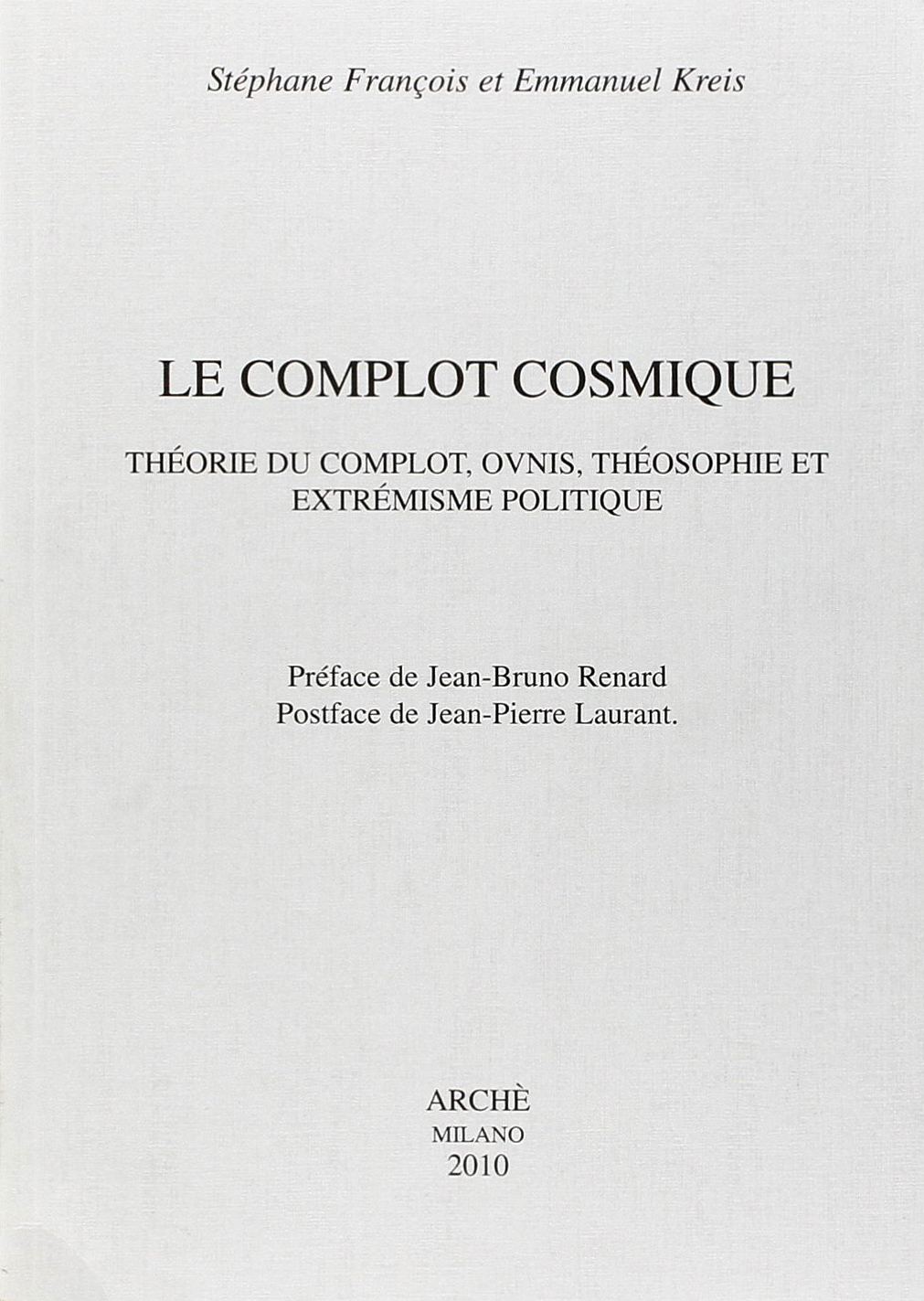 Le complot cosmique. Theorie du complot, ovnis, theosophie et extremisme politique Le complot cosmique. Theorie du complot, ovnis, theosophie et extremisme politique