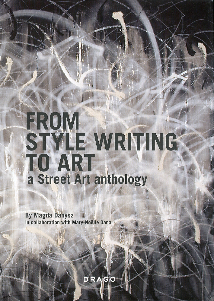 From Style Writing to Art. A Street Art Anthology From Style Writing to Art. A Street Art Anthology