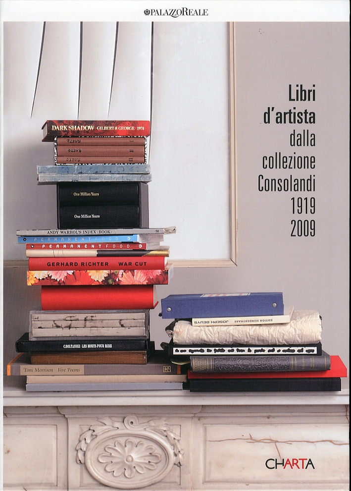 Libri d'Artista. Dalla Collezione Consolandi 1919-2009 Libri d'Artista. Dalla Collezione Consolandi 1919-2009
