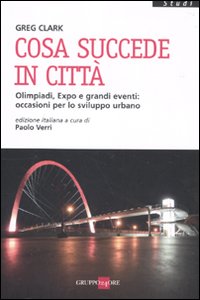 Cosa succede in città. Olimpiadi, Expo e grandi eventi: occasioni per lo sviluppo urbano Cosa succede in città. Olimpiadi, Expo e grandi eventi: occasioni per lo sviluppo urbano