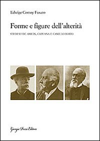 Forme e figure dell'alterità. Studi su De Amicis, Capuana e Camillo Boito Forme e figure dell'alterità. Studi su De Amicis, Capuana e Camillo Boito