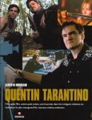 Quentin Tarantino. Film Après Film, Scène Apres Scène, une Incursion Dans les Intrigues Violentes du Réalisateur le Plus Transgressif du Nouveau Cinéma Américain