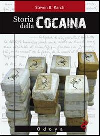 Storia della cocaina. Dai re inca ai cartelli di Cali. 500 anni di traffico Storia della cocaina. Dai re inca ai cartelli di Cali. 500 anni di traffico