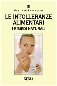 Le intolleranze alimentari. I rimedi naturali Le intolleranze alimentari. I rimedi naturali