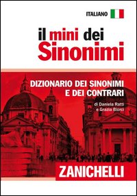 Il mini dei sinonimi. Dizionario dei sinonimi e dei contrari Il mini dei sinonimi. Dizionario dei sinonimi e dei contrari