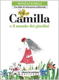 Camilla e il mondo dei giardini. Una fiaba di educazione ambientale