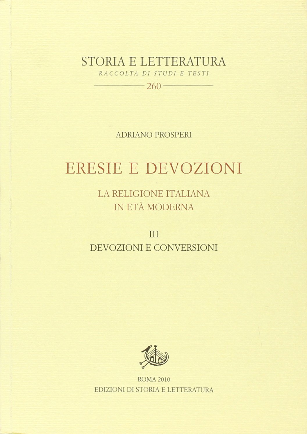 Eresie e devozioni. La religione italiana in età moderna. Vol. 3: Devozioni e conversioni