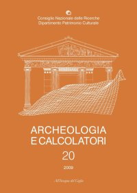 Archeologia e calcolatori. 20. 2009. [Edizione italiana e inglese]