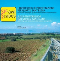 Sprawl scapes. Laboratorio di progettazione per Quartu Sant'Elena. Città diffusa, paesaggio agrario, sistema costiero: nuove dinamiche. Ediz. italiana e inglese