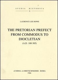 The pretorian prefect from Commodus to Diocletian (a. D. 180-305) (1942)