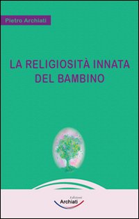 La religiosità innata del bambino La religiosità innata del bambino