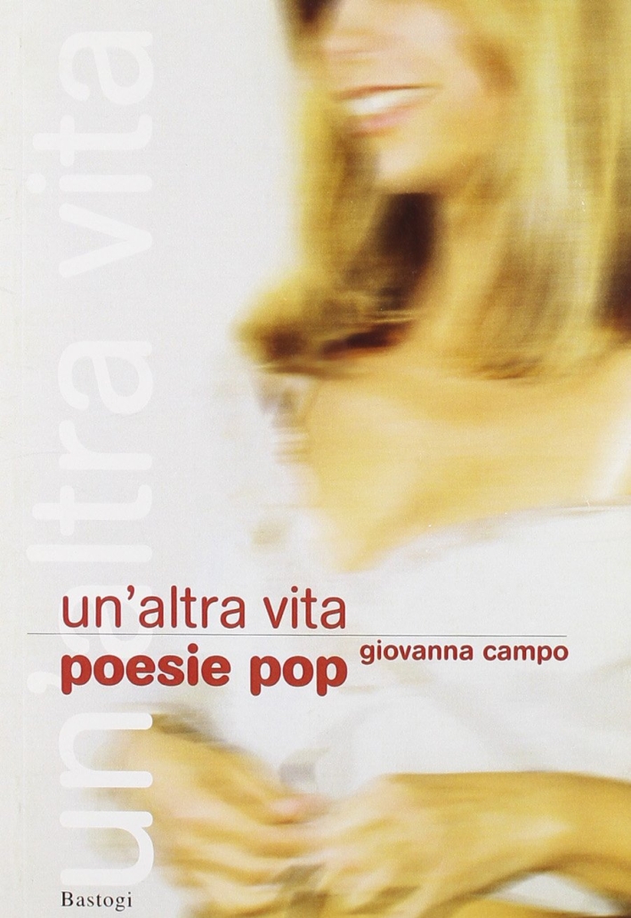 Un'altra vita. Poesie pop Un'altra vita. Poesie pop