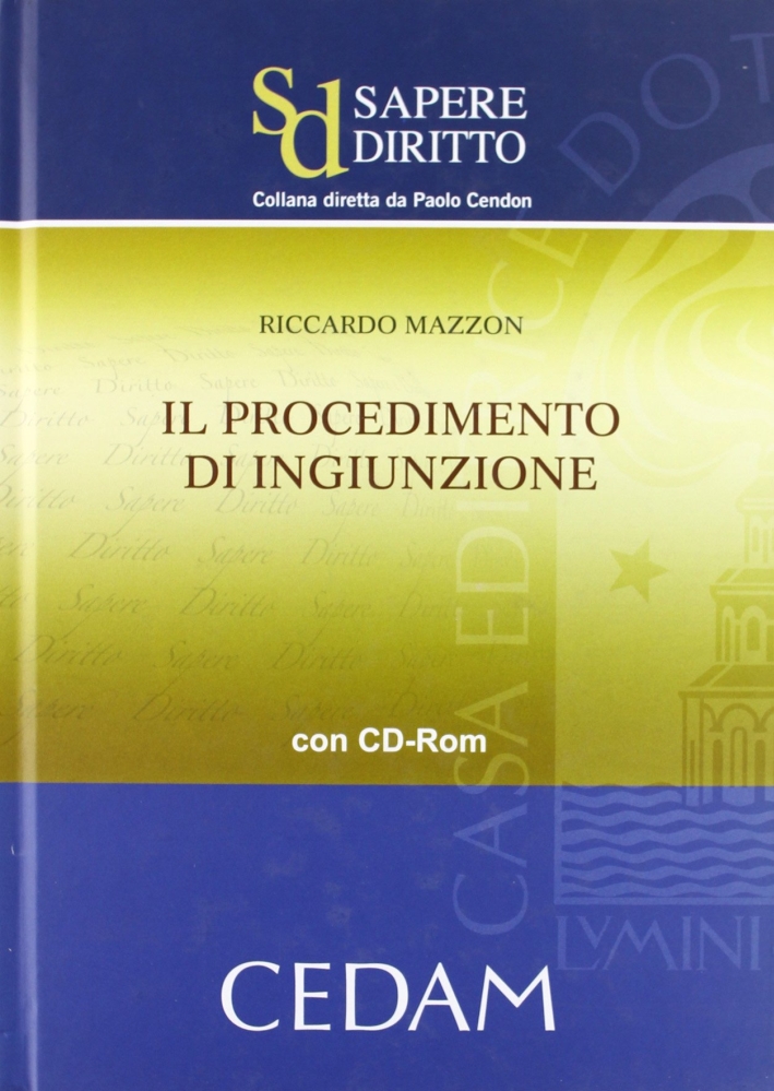 Il procedimento di ingiunzione. Con CD-ROM Il procedimento di ingiunzione. Con CD-ROM