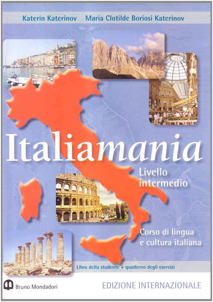 Italiamania. Corso di lingua e cultura italiana. Livello intermedio. Libro dello studente. Con quaderno degli esercizi Italiamania. Corso di lingua e cultura italiana. Livello intermedio. Libro dello studente. Con quaderno degli esercizi