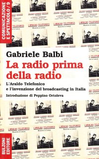 La radio prima della radio. L'araldo telefonico e l'invenzione del broadcasting in Italia