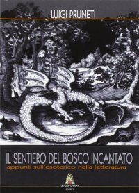 Il sentiero del bosco incantato. Appunti sull'esoterismo nella letteratura