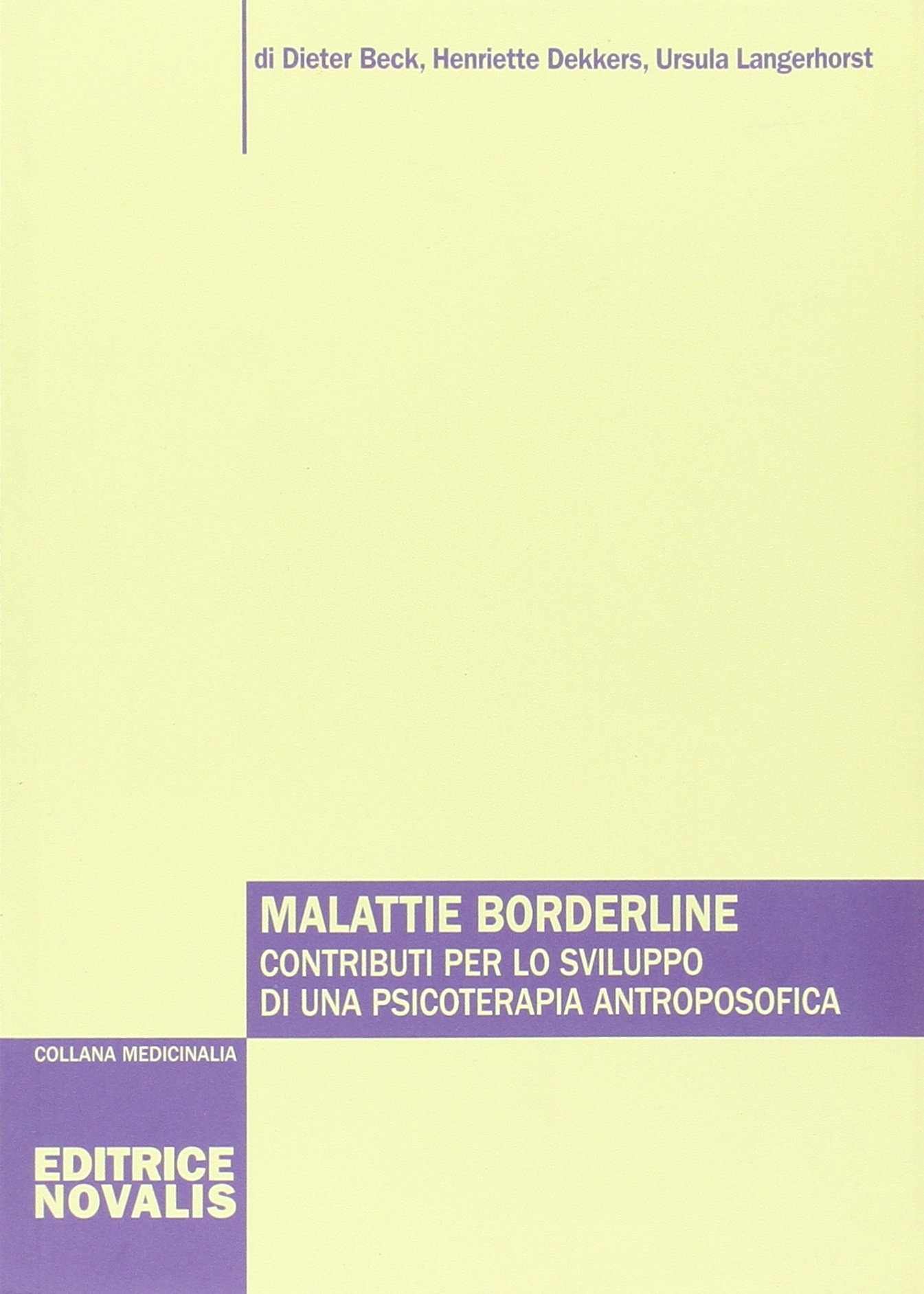 Malattie borderline. Contributi per lo sviluppo di una psicoterapia antroposofica Malattie borderline. Contributi per lo sviluppo di una psicoterapia antroposofica