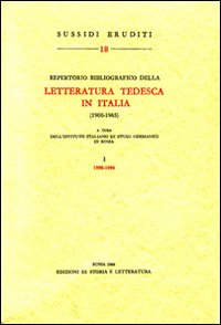 Repertorio bibliografico della letteratura tedesca in Italia (1900-1965). Vol. 1: 1900-1960 Repertorio bibliografico della letteratura tedesca in Italia (1900-1965). Vol. 1: 1900-1960