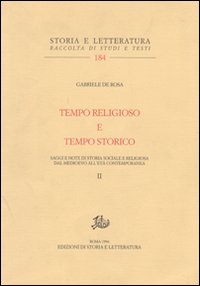 Tempo religioso e tempo storico. Saggi e note di storia sociale e religiosa dal Medioevo all'età contemporanea. Vol. 2 Tempo religioso e tempo storico. Saggi e note di storia sociale e religiosa dal Medioevo all'età contemporanea. Vol. 2