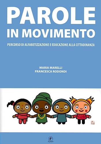 Parole in Movimento. Percorso di Alfabetizzazione e Educazione alla Cittadinanza Parole in Movimento. Percorso di Alfabetizzazione e Educazione alla Cittadinanza