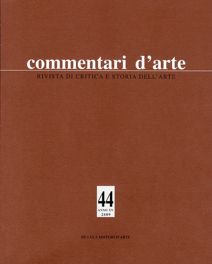 Commentari d'Arte. Rivista di Critica e Storia dell'Arte. Anno XV. 44. Settembre - Dicembre 2009 Commentari d'Arte. Rivista di Critica e Storia dell'Arte. Anno XV. 44. Settembre - Dicembre 2009