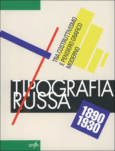 Tipografia russa 1890-1930. Tra costruttivismo e pensiero grafico moderno Tipografia russa 1890-1930. Tra costruttivismo e pensiero grafico moderno