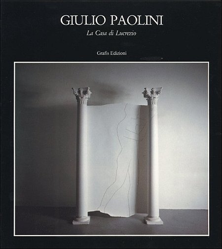 Giulio Paolini. La casa di Lucrezio Giulio Paolini. La casa di Lucrezio
