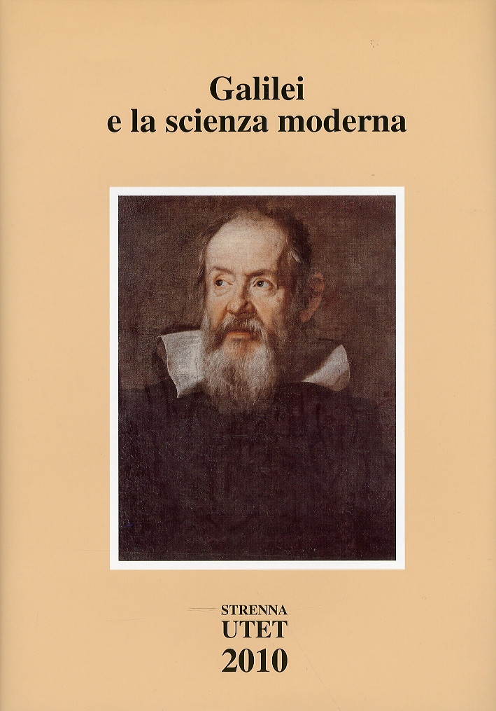 Galilei e la scienza moderna Galilei e la scienza moderna