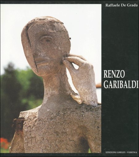 Renzo Garibaldi. Uno scultore nuovo e antico Renzo Garibaldi. Uno scultore nuovo e antico