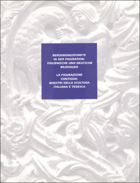 La figurazione contigua: Maestri della scultura italiana e tedesca La figurazione contigua: Maestri della scultura italiana e tedesca