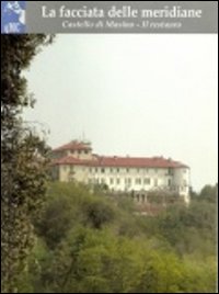 La facciata delle meridiane. Castello di Masino. Il restauro. Ediz. illustrata La facciata delle meridiane. Castello di Masino. Il restauro. Ediz. illustrata