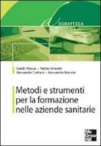 Metodi e strumenti per la formazione nelle aziende sanitarie Metodi e strumenti per la formazione nelle aziende sanitarie