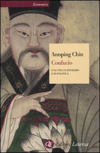 Confucio. Una vita di pensiero e di politica Confucio. Una vita di pensiero e di politica
