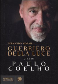Guerriero della luce. Vita di Paulo Coelho Guerriero della luce. Vita di Paulo Coelho