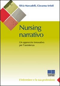 Nursing narrativo. Un approccio innovativo per l'assistenza Nursing narrativo. Un approccio innovativo per l'assistenza