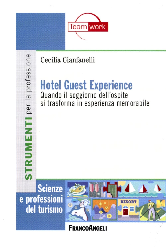 Hotel guest experience. Quando il soggiorno dell'ospite si trasforma in esperienza memorabile Hotel guest experience. Quando il soggiorno dell'ospite si trasforma in esperienza memorabile